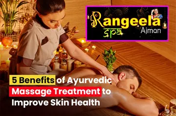 5 Benefits of Ayurvedic Massage Treatment to Improve Skin Health 